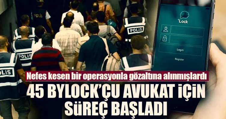 45 ByLock’çu avukat adliyeye sevk edildi