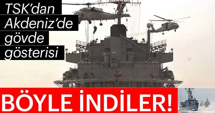 TSK’dan Akdeniz’de gövde gösterisi! Böyle indiler...