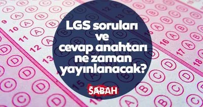 LGS SORU VE CEVAPLARI ne zaman yayımlanacak? 2024 MEB LGS cevap anahtarı sayısal-sözel PDF indir görüntüle sayfası!