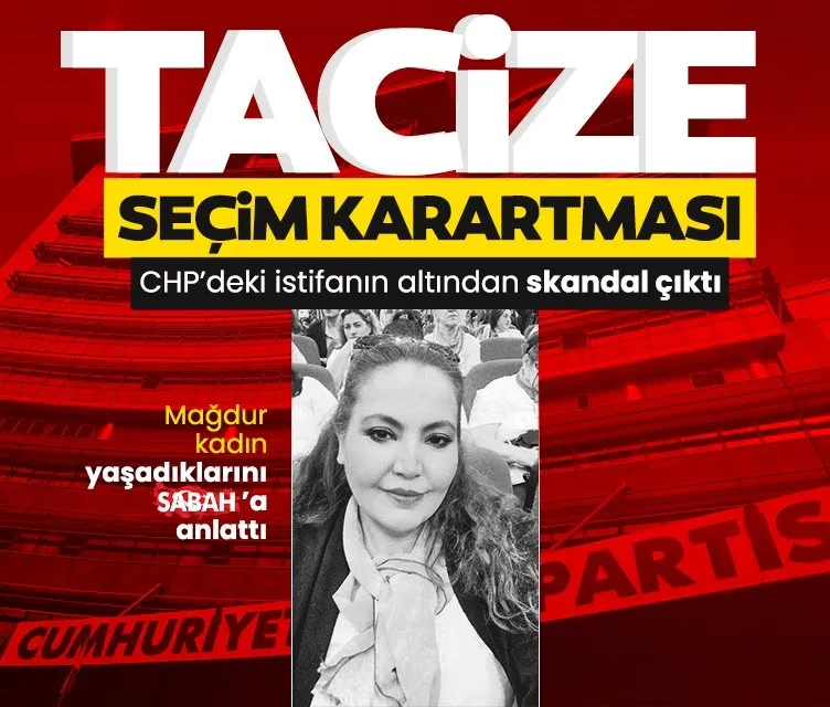 Taciz mağduru, SABAH’a konuştu: CHP’deki taciz skandalına ‘Seçim var’ örtbası