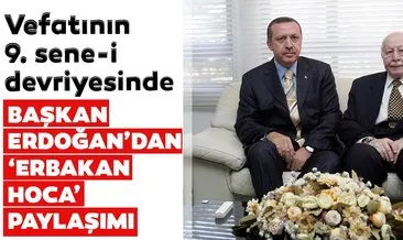 Son dakika: Başkan Erdoğan’dan vefatının 9. senesinde ’Erbakan Hoca’ paylaşımı