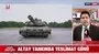 Altay tankı bugün envantere giriyor! İşte son teknolojiyle donatılan Altay’ın tüm özellikleri | Video