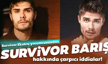 Son Dakika: Survivor Ekstra yorumcusu Murat Özarı’dan Survivor Barış hakkında çarpıcı iddialar geldi: Barış’ta da böyle bir durum olmuş olsa...