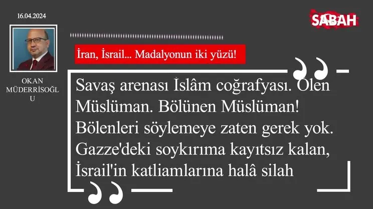 Okan Müderrisoğlu | İran, İsrail... Madalyonun iki yüzü!
