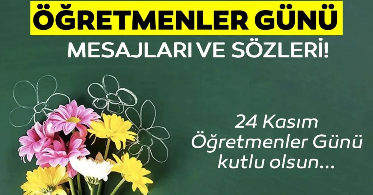 24 kasim 2020 ogretmenler gunu mesajlari en guzel anlamli resimli 24 kasim ogretmenler gunu kutlama mesajlari yayinlandi son dakika yasam haberleri