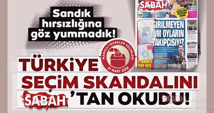 Türkiye İstanbul seçimlerindeki şaibe skandalını SABAH’tan okudu!