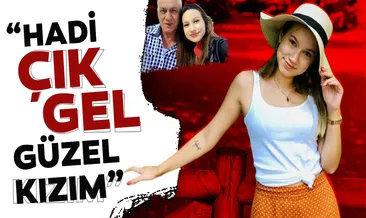 ‘Hadi çık gel güzel kızım’