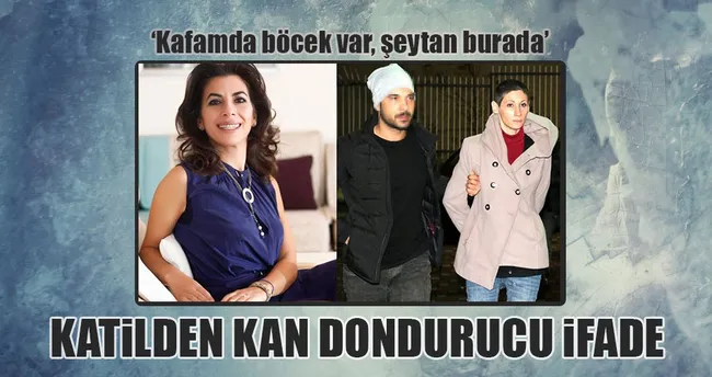 ‘Kafamda böcek var, şeytan burada’