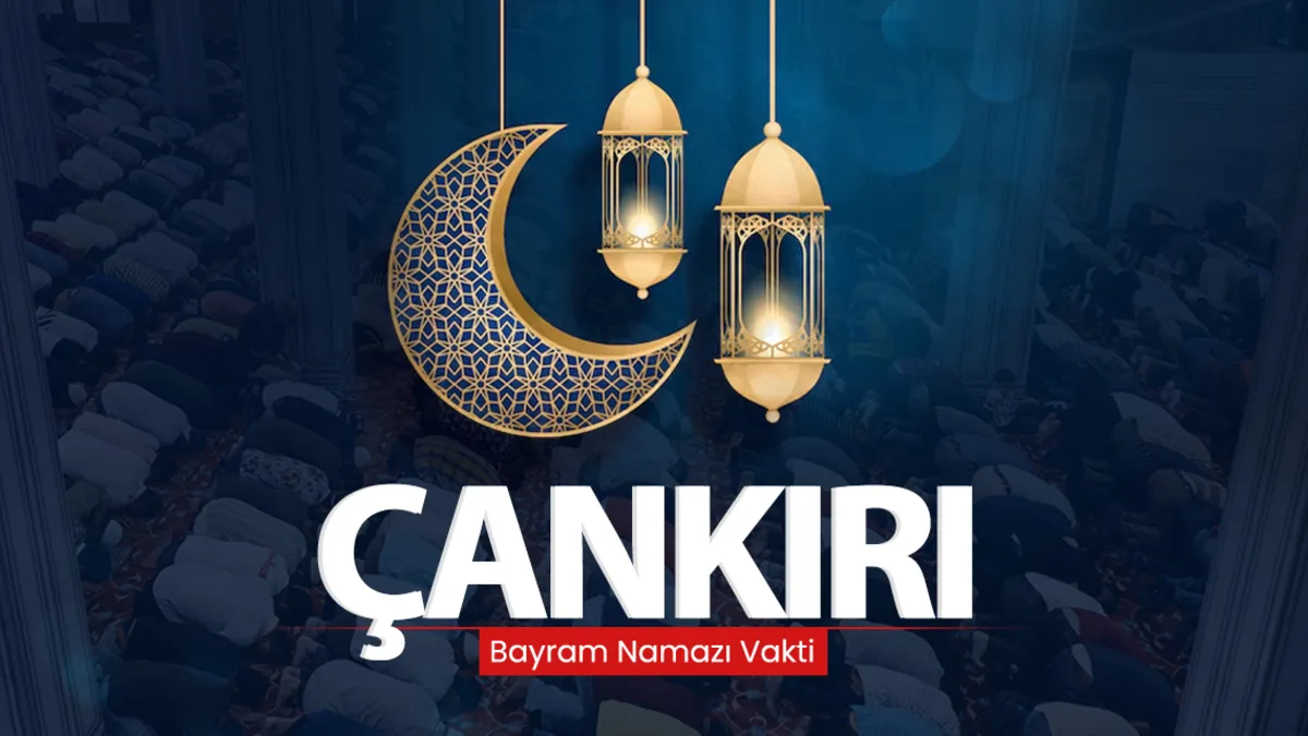 Çankırı bayram namazı saati 2026: Diyanet ile Çankırı’da bayram namazı saat kaçta?