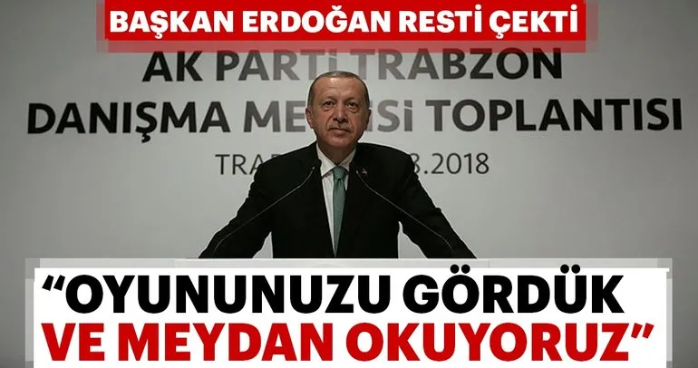 Son dakika: Başkan Erdoğan: Oyununuzu gördük ve meydan okuyoruz!