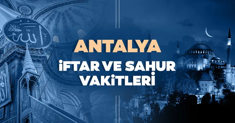 Antalya’da iftar saati, sahur ve imsak vakti saat kaçta? 2021 Antalya İmsakiye ile iftar vakti ve sahur saatleri!