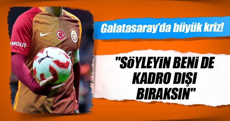 Galatasaray’da büyük kriz!