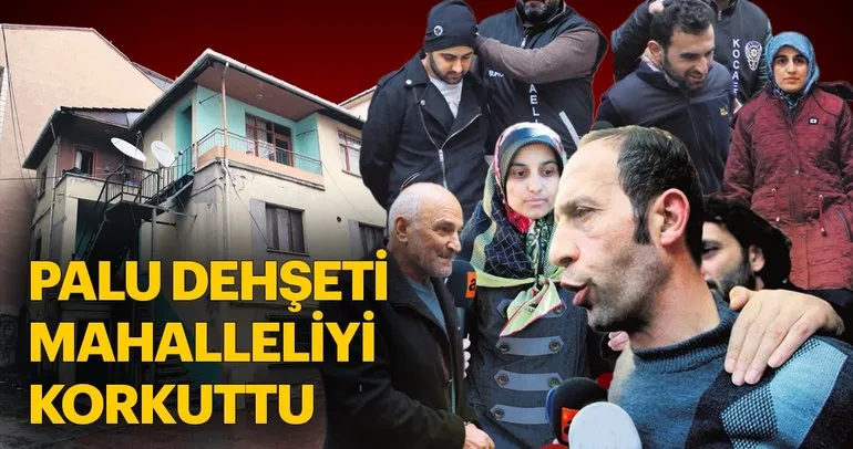 Palu dehşeti mahalleyi korkuttu