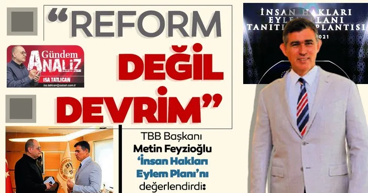 TBB Başkanı Metin Feyzioğlu ‘İnsan Hakları Eylem Planı’nı SABAH’a anlattı: Reform değil devrim