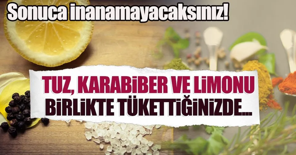 tuz karabiber ve limonu birlikte tukettiginizde saglik haberleri