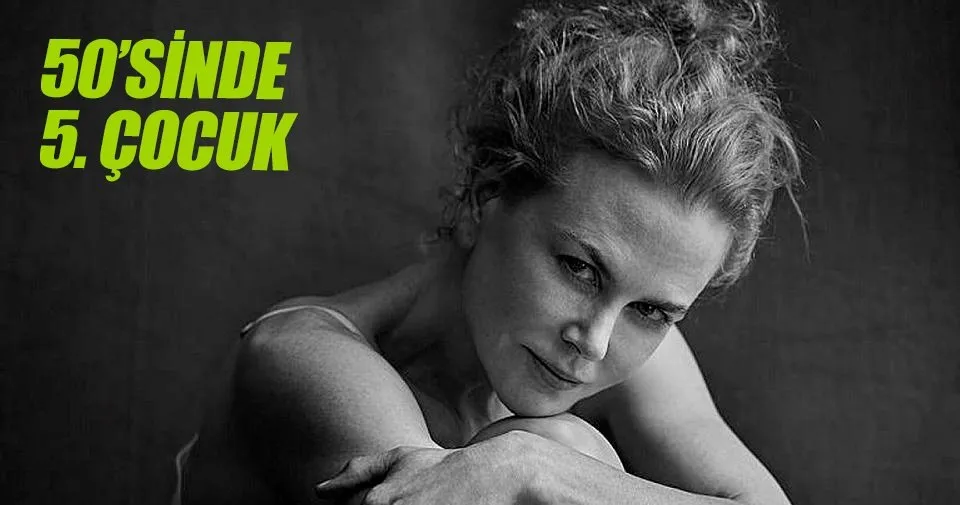 nicole kidman 50 sinde bir kez daha