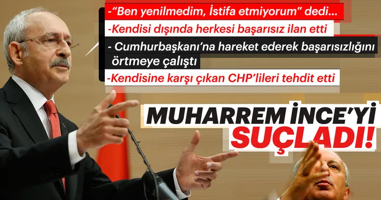 Son dakika haber: CHP lideri Kemal Kılıçdaroğlu’ndan Muharrem İnce’ye suçlama!