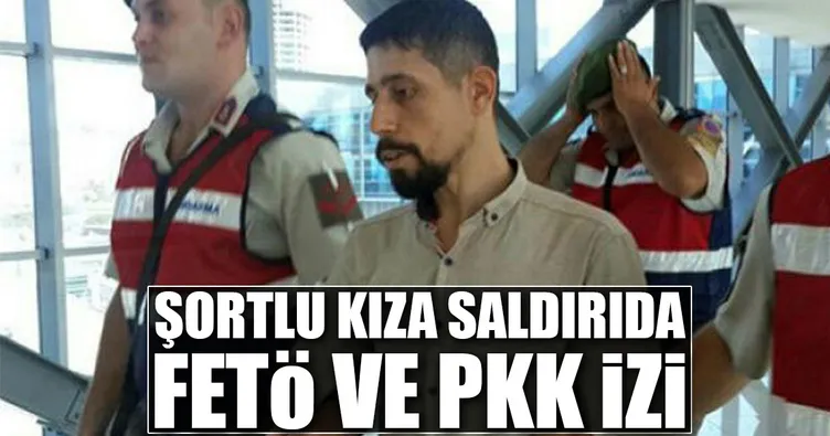 Şortlu kıza saldırıda FETÖ ve PKK izi