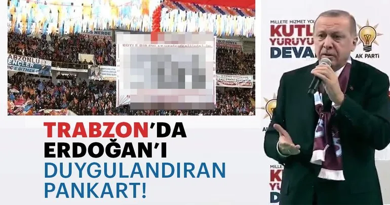 Erdoğan’ı duygulandıran pankart