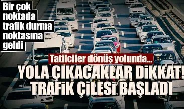 Trafik çilesi başladı! Bir çok nokta kilit