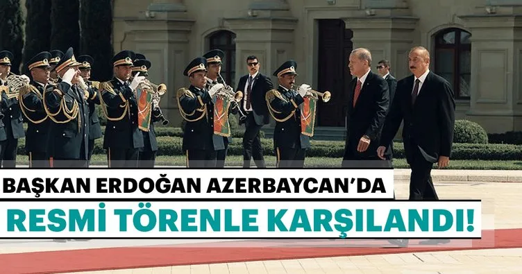 Son dakika: Başkan Erdoğan Azerbaycan’da