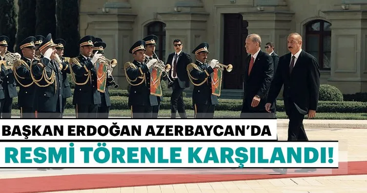 Son dakika: Başkan Erdoğan Azerbaycan'da