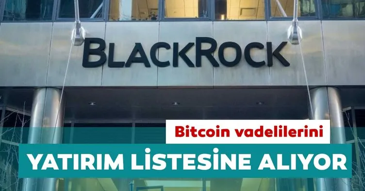 BlackRock Bitcoin vadelilerini yatırım listesine alıyor