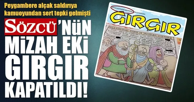 Peygambere hakaret eden Sözcü'nün mizah eki Gırgır kapatıldı! - Son Dakika Haberler