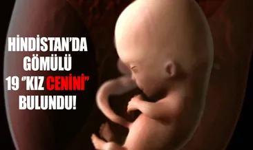 Hindistan’da polis 19 kız cenin buldu!