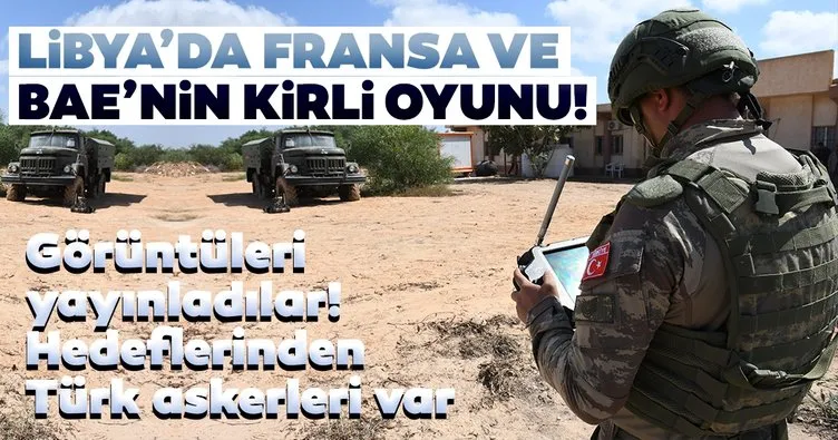 Libya’da Fransa ve BAE’nin kirli oyunu! Görüntüleri yayınladılar! Hedeflerinden Türk askerleri var