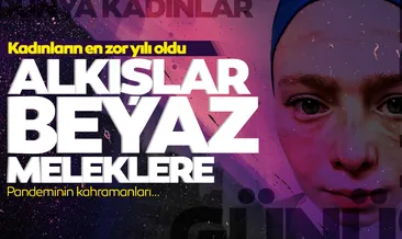 Son dakika | 8 Mart Dünya Kadınlar Günü’nde alkışlar, tebrikler ve en güzel sözler onlara: Beyaz melekler...