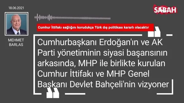 Mehmet Barlas | Cumhur İttifakı sağlığını korudukça Türk dış politikası kararlı olacaktır