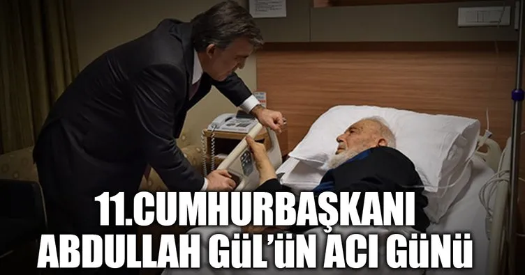 Abdullah Gül’ün babası hayatını kaybetti