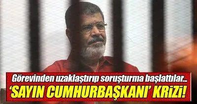 Mısır’da Sayın Cumhurbaşkanı krizi!