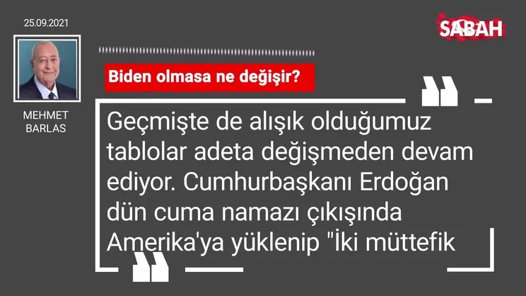 Mehmet Barlas | Biden olmasa ne değişir?