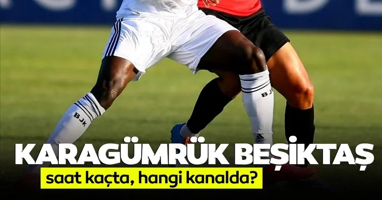 Karagümrük Beşiktaş maçı ne zaman, saat kaçta? Fatih Karagümrük Beşiktaş maçı hangi kanalda yayınlanacak?