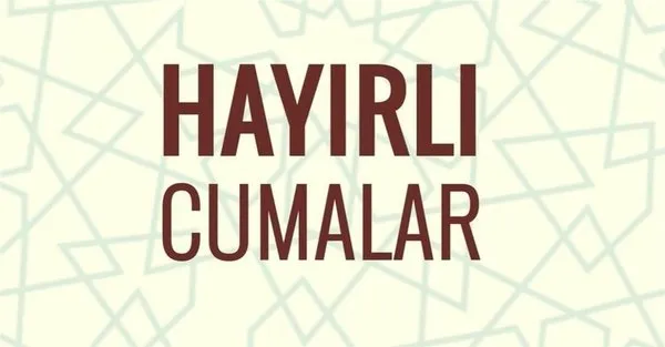 Cuma mesajları burada! En güzel en anlamlı en güzel Cuma mesajları sabah.com.tr'de... (19 Ocak)