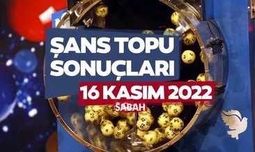 ŞANS TOPU SONUÇLARI BİLET SORGULAMA| 16 Kasım 2022 Şans Topu çekiliş sonuçları açıklandı