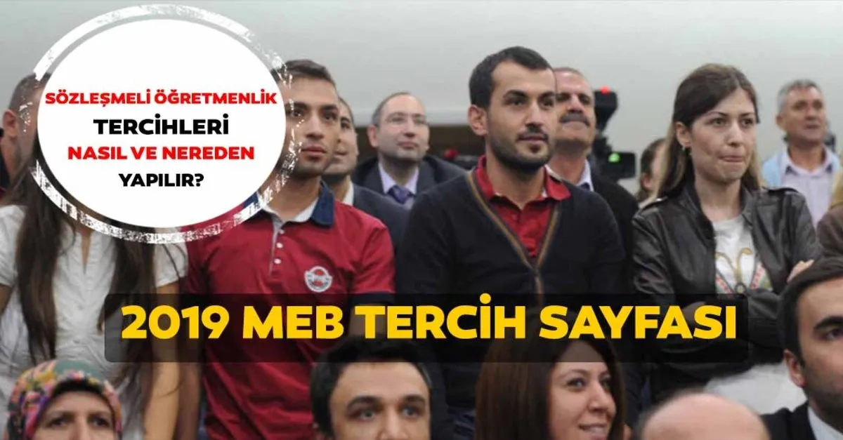 sozlesmeli ogretmenlik tercihleri nasil ve nereden yapilir 2019 sozlesmeli ogretmenlik ilk atama tercih ekrani egitim haberleri