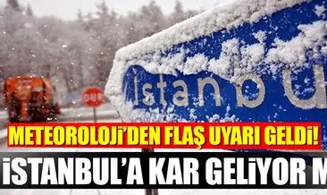 Meteorolojiden son dakika hava durumu kar yağışı uyarısı! İstanbul’a ne zaman kar yağacak?