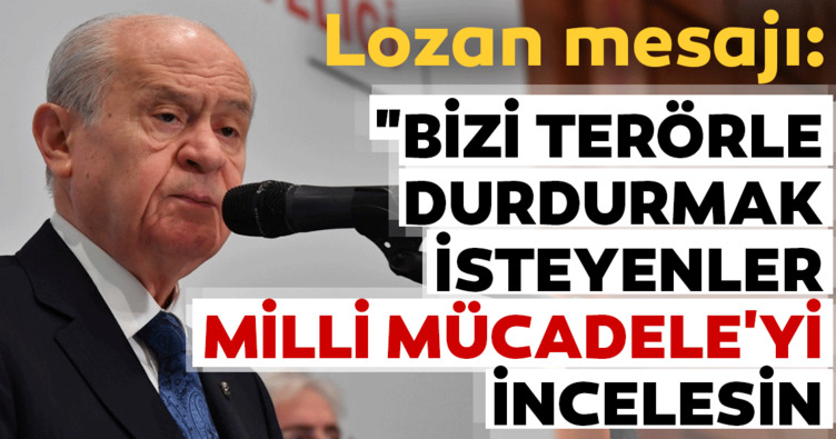 Son dakika: Devlet Bahçeli’den ’Lozan’ mesajı