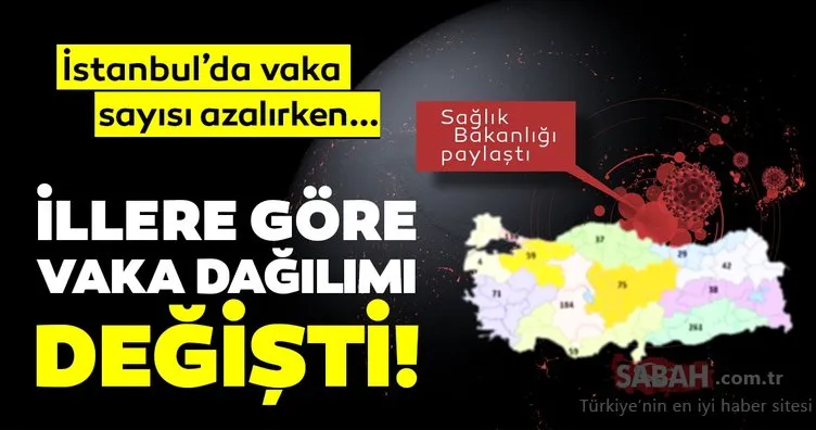 Son Dakika Haberi: Corona virüsü vaka sayısı dağılım haritası değişti! İstanbul’da vaka sayısı azalıyor ancak...