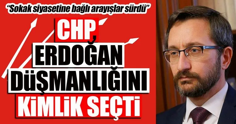 CHP, Erdoğan karşıtlığını bir kimlik haline getirdi