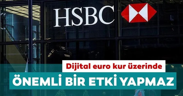 HSBC: Dijital euro kur üzerinde önemli bir etki yapmaz