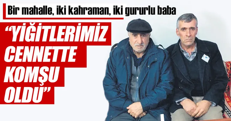 ‘Yiğitlerimiz cennette komşu oldu’