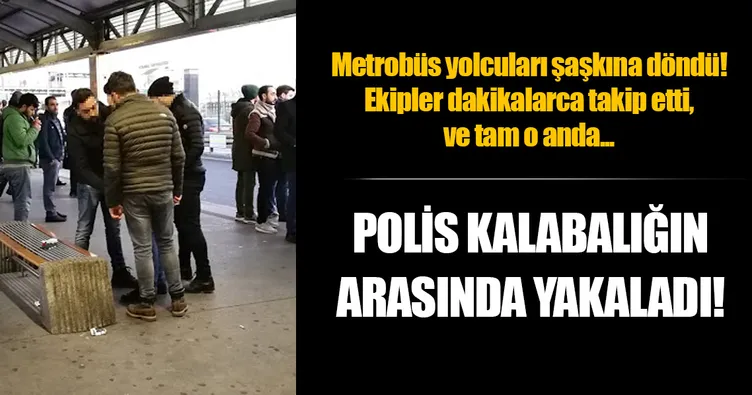 Metrobüs durağındaki yankesici kıskıvrak yakalandı