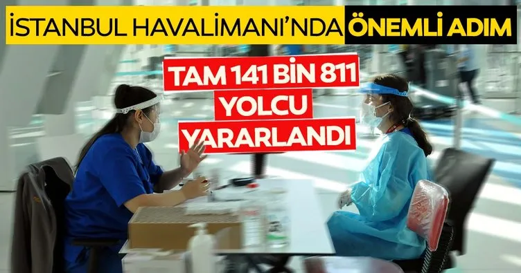 Son dakika: İstanbul Havalimanı koronavirüs test merkezinden 141 bin 811 yolcu hizmet aldı