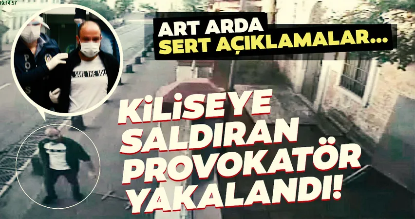Kuzguncuk'taki kiliseye saldıran o provokatör yakalandı! Art arda sert açıklamalar...