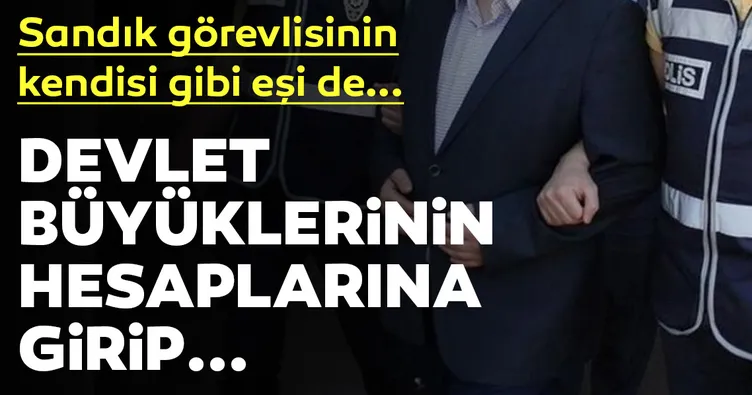 Devlet büyüklerinin hesaplarına girmiş