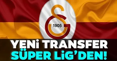 Galatasaray’ın yeni transferi Süper Lig’den!